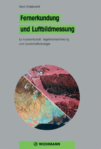 Fernerkundung und Luftbildmessung. für Forstwirtschaft, Vegetationskartierung und Landschaftsökologie Geology & Geography