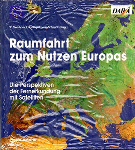 Raumfahrt zum Nutzen Europas. Die Perspektiven der Fernerkundung mit Satelliten Geology & Geography