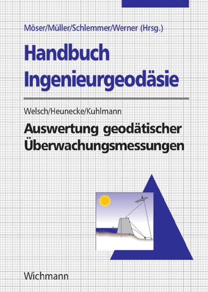 Handbuch der Ingenieurgeodäsie: Auswertung geodätischer Überwachungsmessungen. Grundlagen, Methoden, Modelle: Herausgegeben von Möser, Michael, Müller, Gerhard und Schlemmer, Harald u. a. Business & Technology