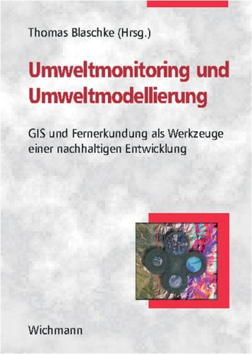 Umweltmonitoring und Umweltmodellierung. GIS und Fernerkundung als Werkzeuge einer nachhaltigen Entwicklung Books
