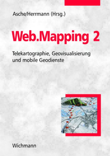 Web.Mapping 2. Telekartographie, Geovisualisierung und mobile Geodienste Books