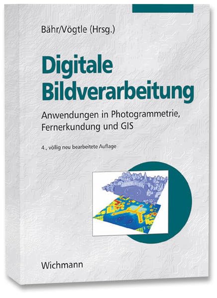 Digitale Bildverarbeitung: Anwendungen in Photogrammetrie, Fernerkundung und GIS: Anwendung in Photogrammetrie, Fernerkundung und GIS Computer Science