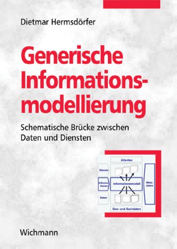 Generische Informationsmodellierung: Semantische Brücke zwischen Daten und Diensten Computer Science