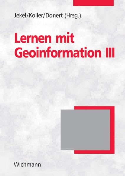 Learning with Geoinformation III - Lernen mit Geoinformation III Business & Technology Books