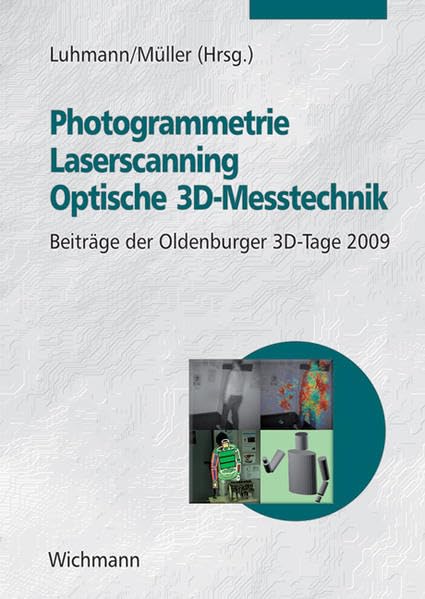 Photogrammetrie - Laserscanning - Optische 3D-Messtechnik: Beiträge der Oldenburger 3D-Tage 2009 Business & Technology
