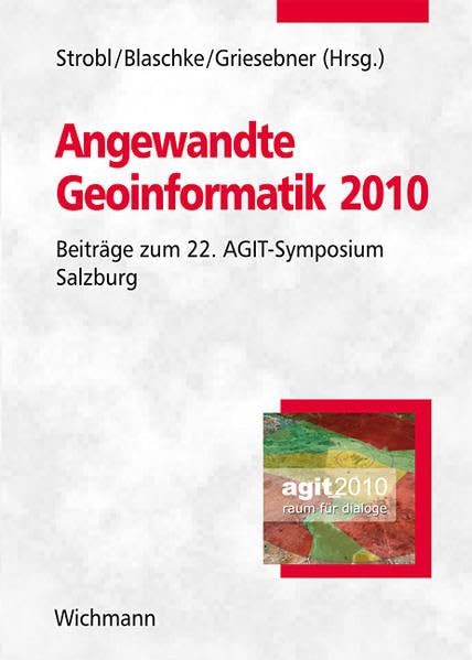 Angewandte Geoinformatik 2010: Beiträge zum 22. AGIT-Symposium Salzburg Geology & Geography