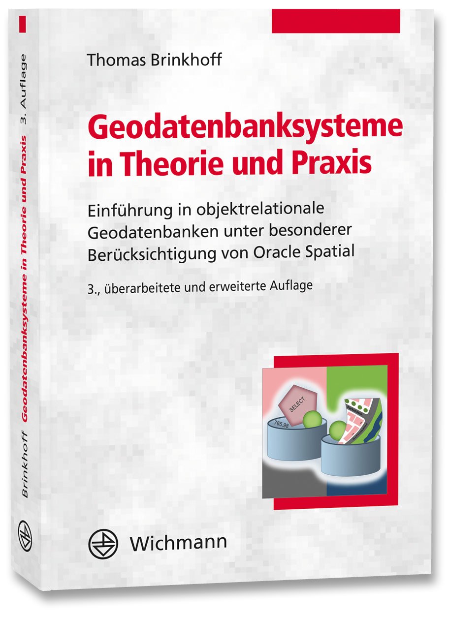 Geodatenbanksysteme in Theorie und Praxis: Einführung in objektrelationale Geodatenbanken unter besonderer Berücksichtigung von Oracle Spatial Computer Science