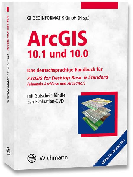 ArcGIS. 10.1 und 10.0: Das deutschsprachige Handbuch für ArcGIS for Desktop Basic & Standard book