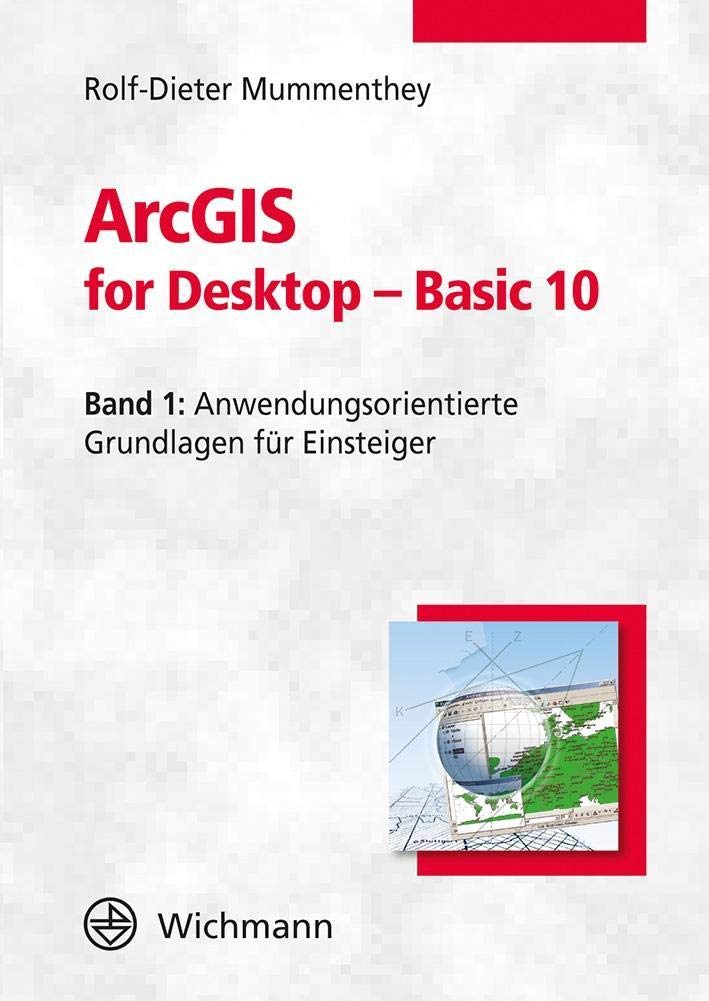 ArcGIS for Desktop - Basic 10: Band 1: Anwendungsorientierte Grundlagen für Einsteiger Geology & Geography