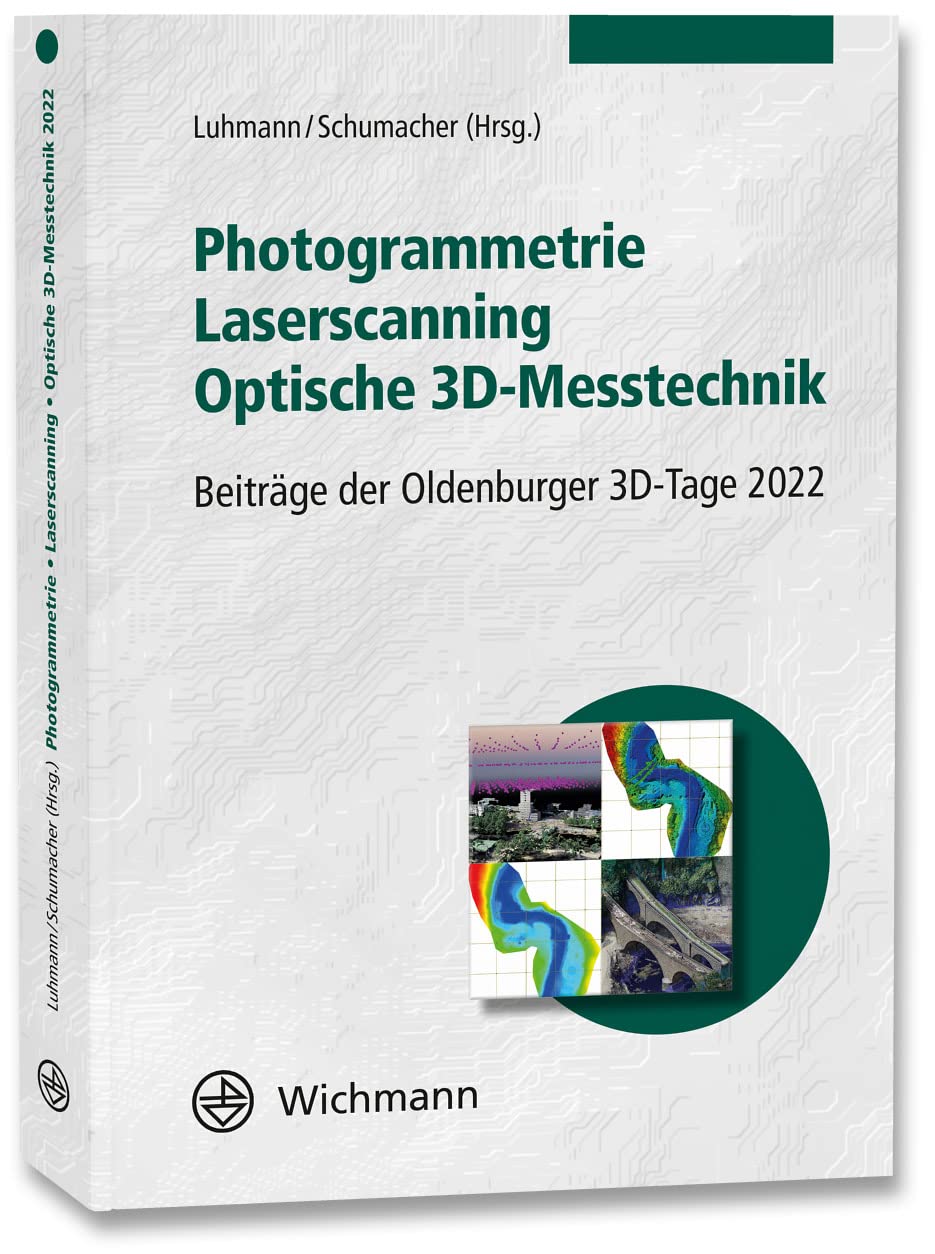 Photogrammetrie – Laserscanning – Optische 3D-Messtechnik: Beiträge der Oldenburger 3D-Tage 2022 Business & Technology