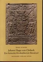 Johann Hugo von Orsbeck. Ein rheinischer Kirchenfürst der Barockzeit Books