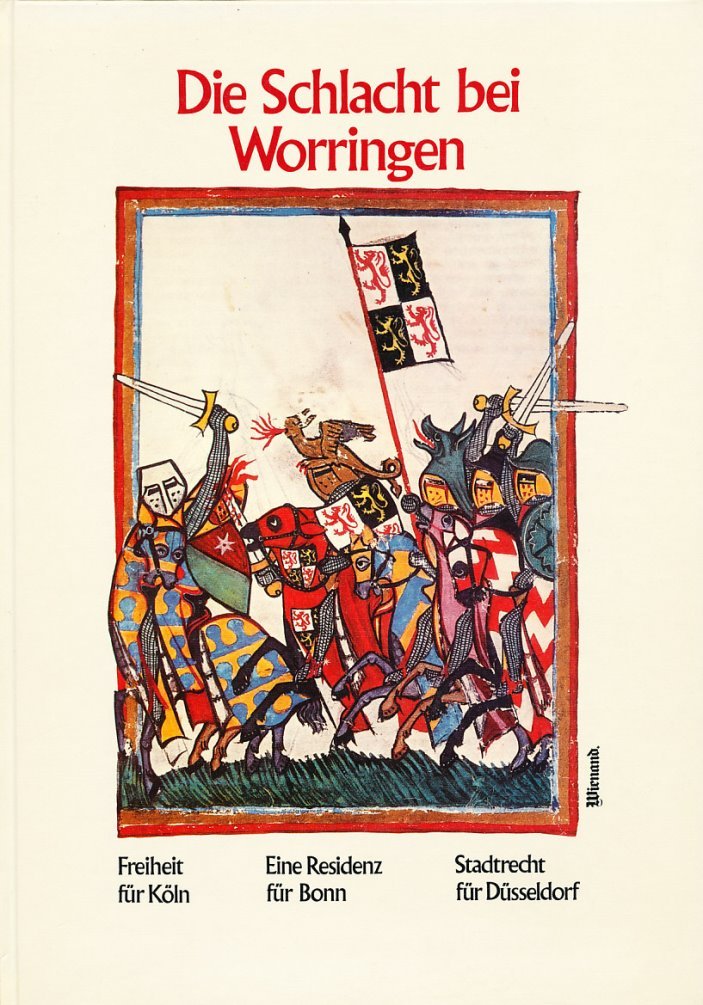 Die Schlacht bei Worringen. Freiheit für Köln. Stadtrecht für Düsseldorf. Eine Residenz für Bonn Law
