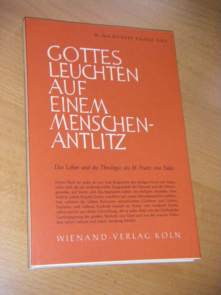 Gottes Leuchten auf einem Menschenantlitz. Das Leben und die Theologie des heiligen Franz von Sales Politics & History