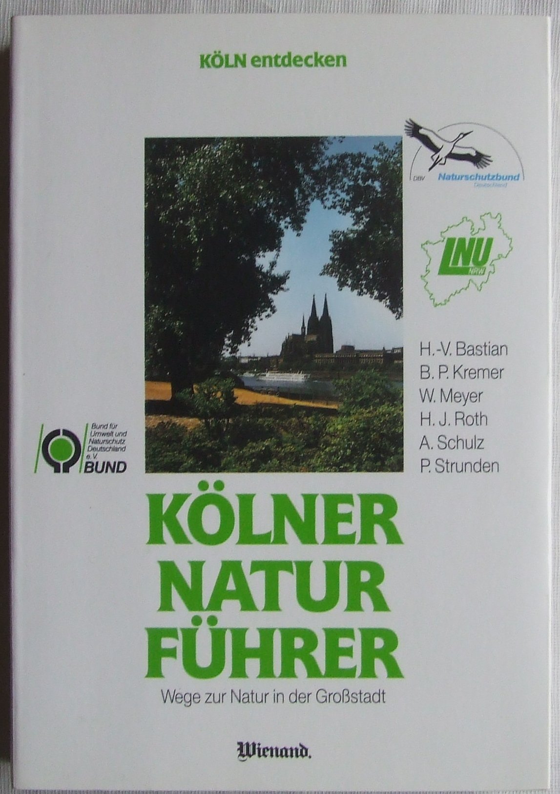 Kölner Naturführer. Wege zur Natur in der Grossstadt Natural Sciences