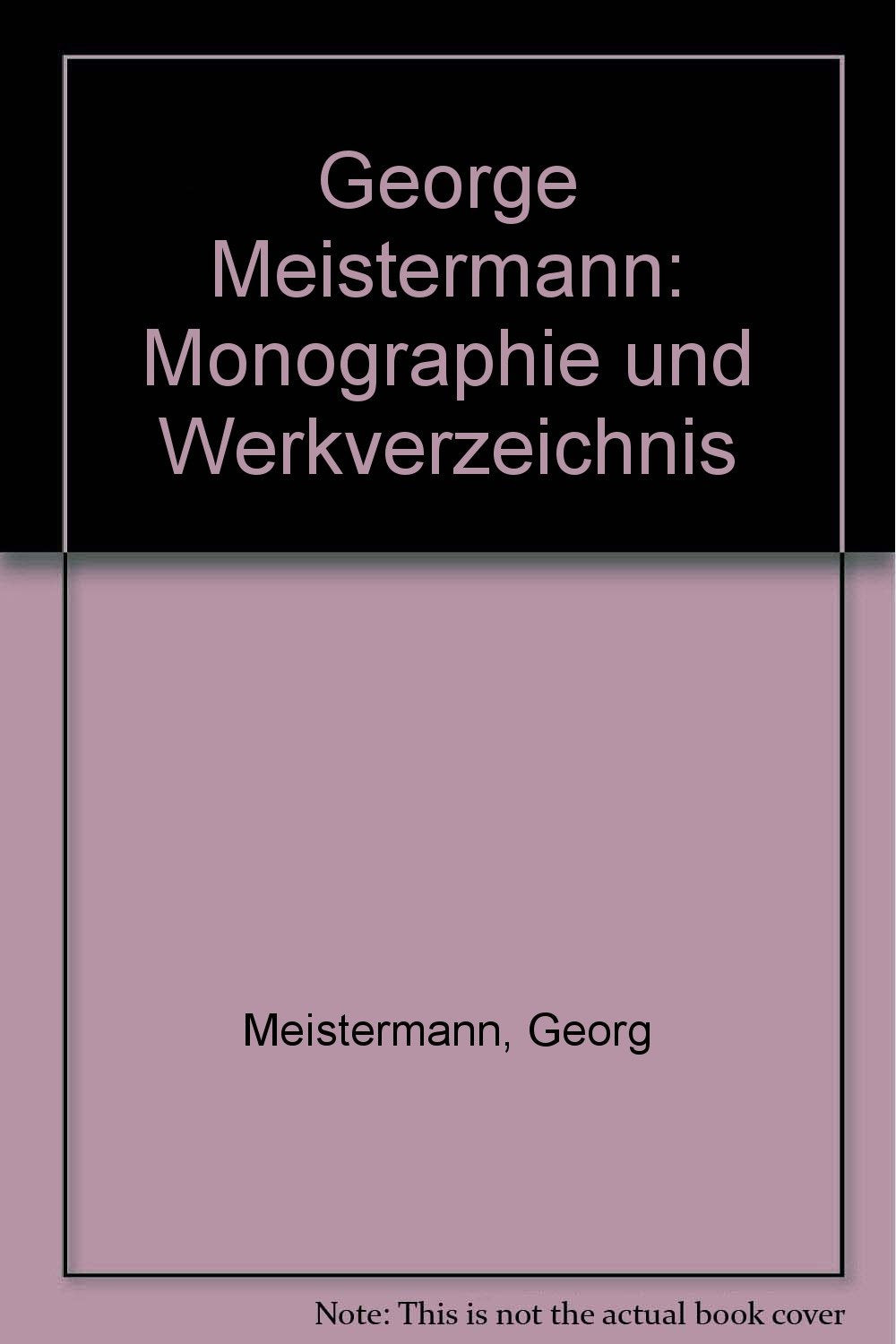 Georg Meistermann. Monographie und Werkverzeichnis der Gemälde Film, Art & Culture