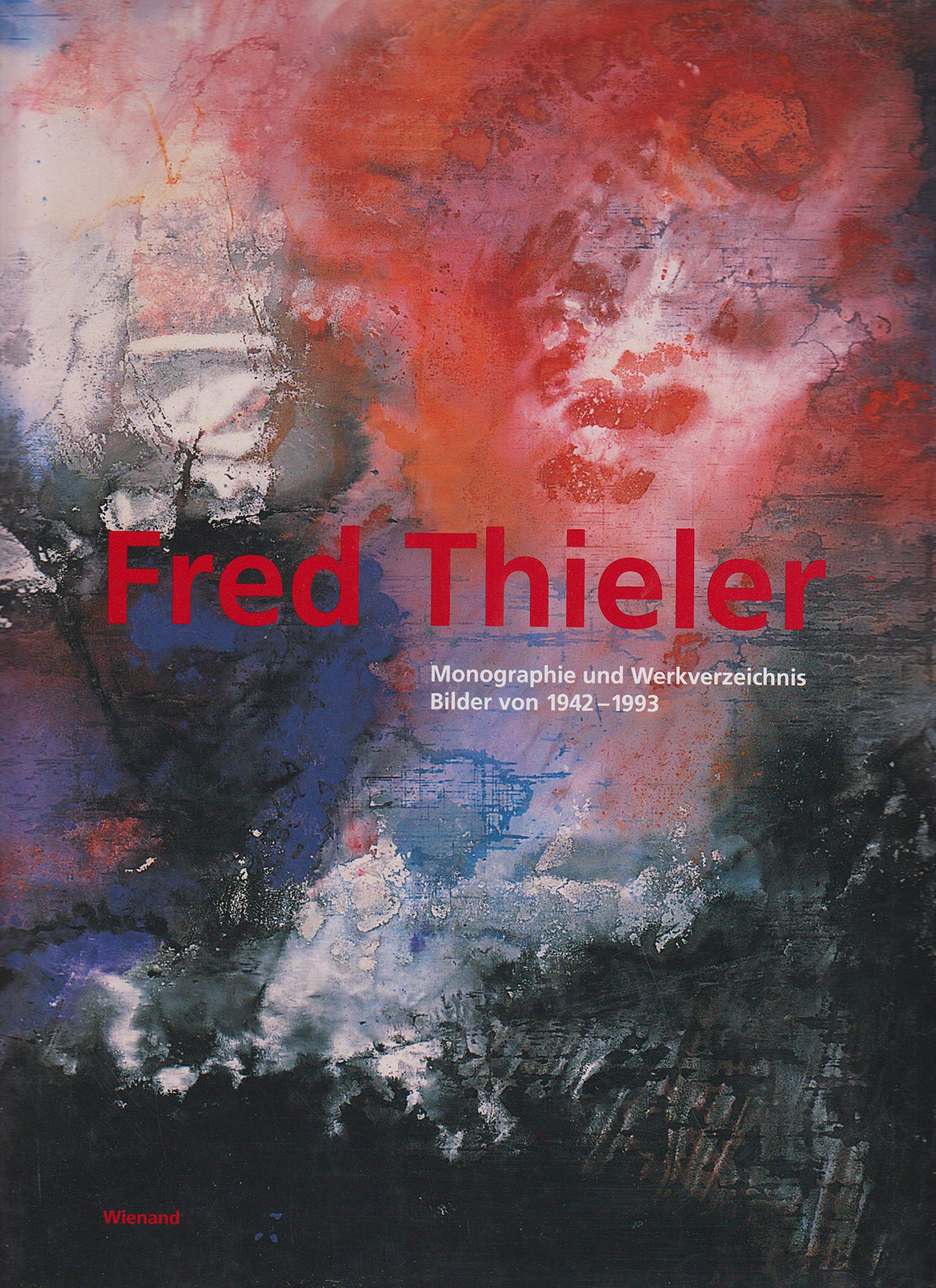 Fred Thieler. Monographie und Werkverzeichnis. Bilder von 1942-1993 Film, Art & Culture