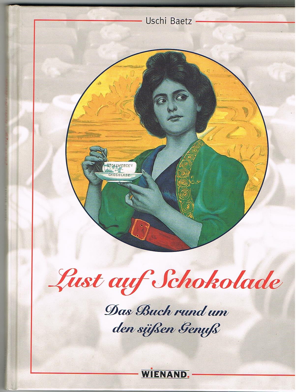 Lust auf Schokolade. Das Buch rund um den süßen Genuß Natural Sciences