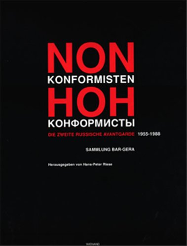 Nonkonfirmisten: Die zweite russische Avantgarde 1955-1988. Die Sammlung Bar-Gera Film, Art & Culture