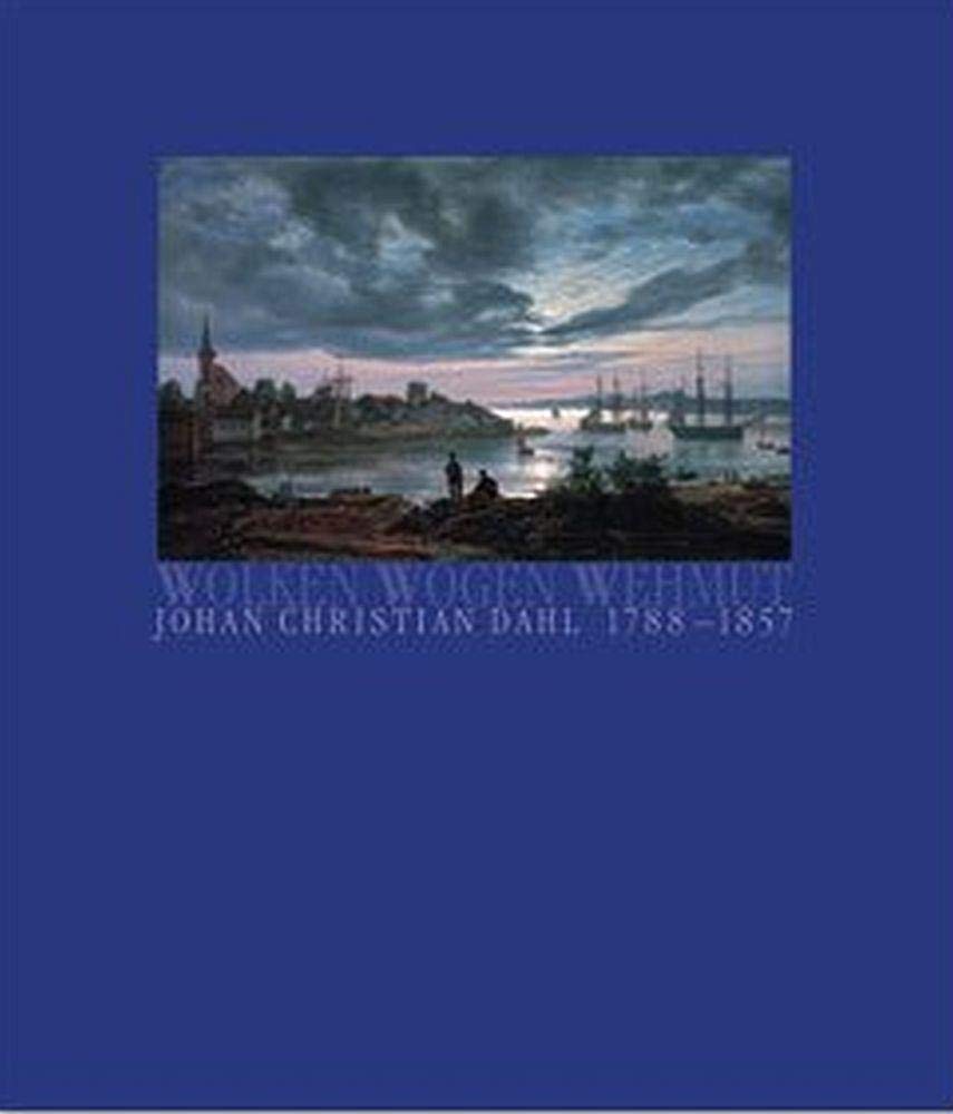 Wolken, Wogen, Wehmut: Johan Christian Dahl 1788-1857. Der Freund Caspar David Friedrichs Film, Art & Culture