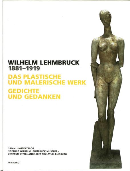 Wilhelm Lehmbruck: Das plastische und malerische Werk. Gedichte und Gedanken Film, Art & Culture