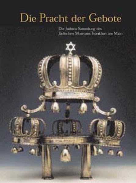 Die Pracht der Gebote. Die Judaica-Sammlung des Jüdischen Museums Frankfurt am Main book
