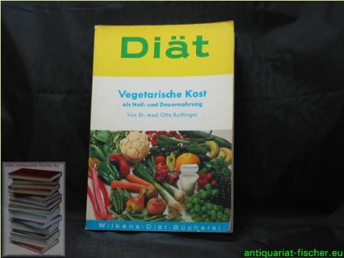 Vegetarische Kost als Heil- und Dauernahrung Cooking & Enjoying