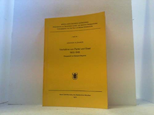 Verhaltnis von Partei und Staat 1933-1945: Dargestellt am Beispiel Bayerns (Miscellanea Bavarica Monacensia) (German Edition) German history