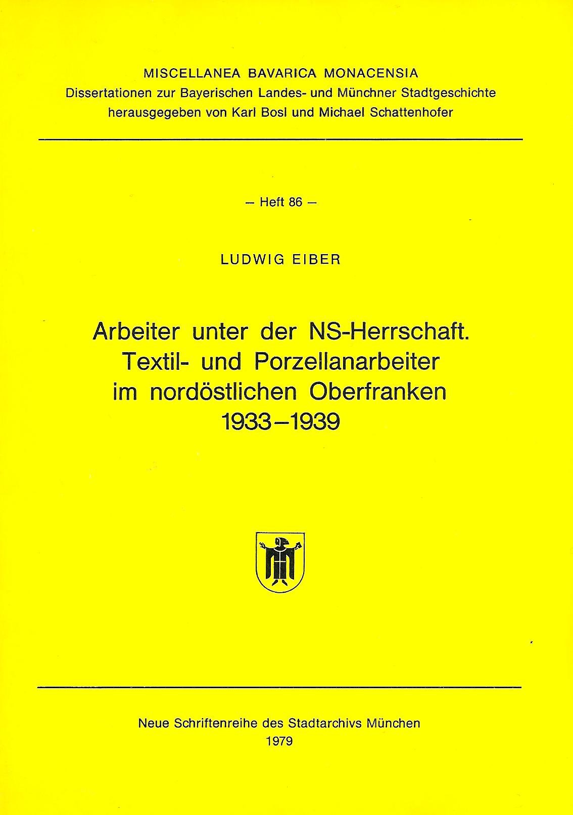Arbeiter unter der NS-Herrschaft: Textil- und Porzellanarbeiter im nordostlichen Oberfranken 1933-1939 (Miscellanea Bavarica Monacensia) (German Edition) Books