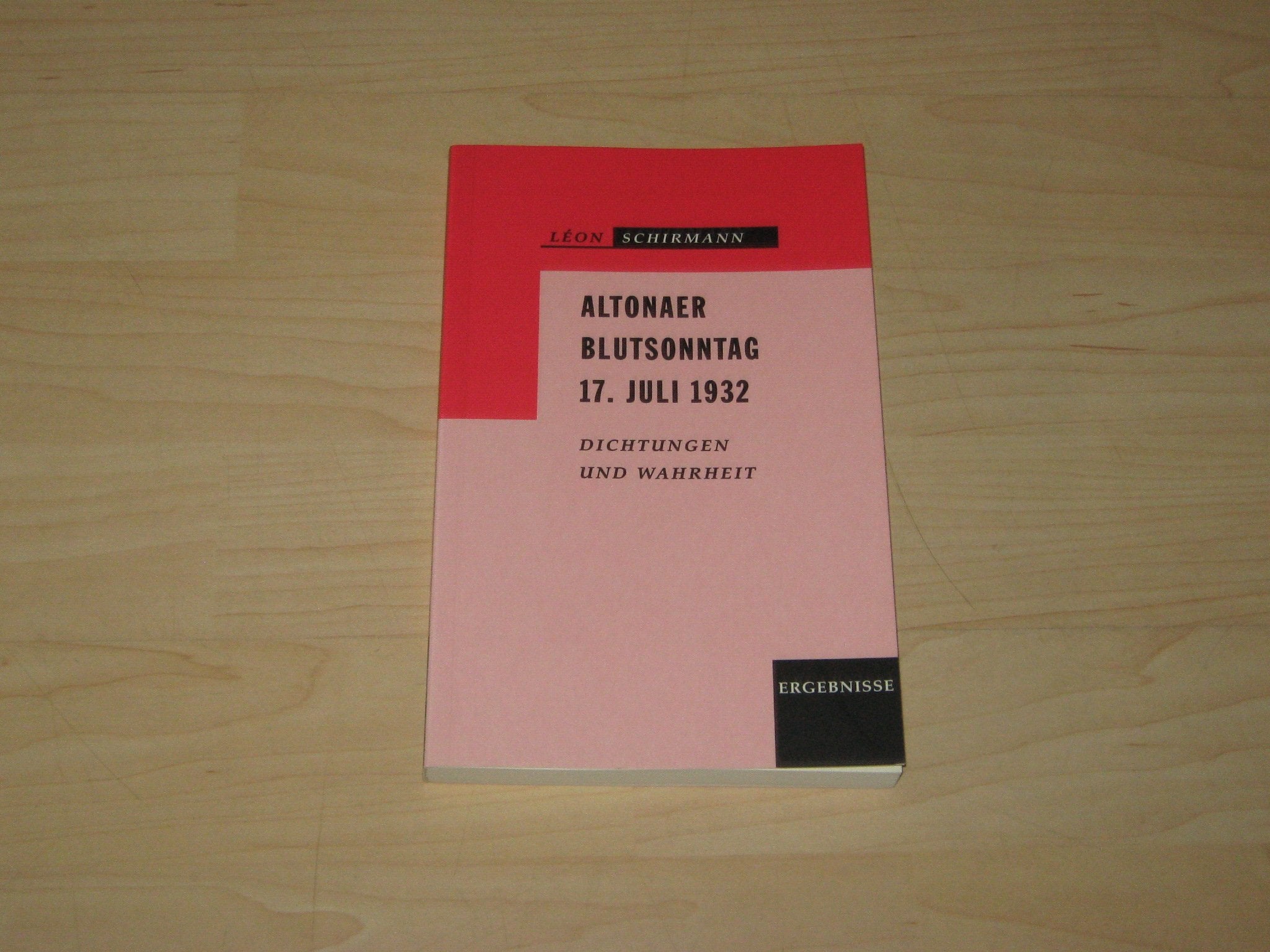 Altonaer Blutsonntag 17. Juli 1932. Dichtungen und Wahrheit Books