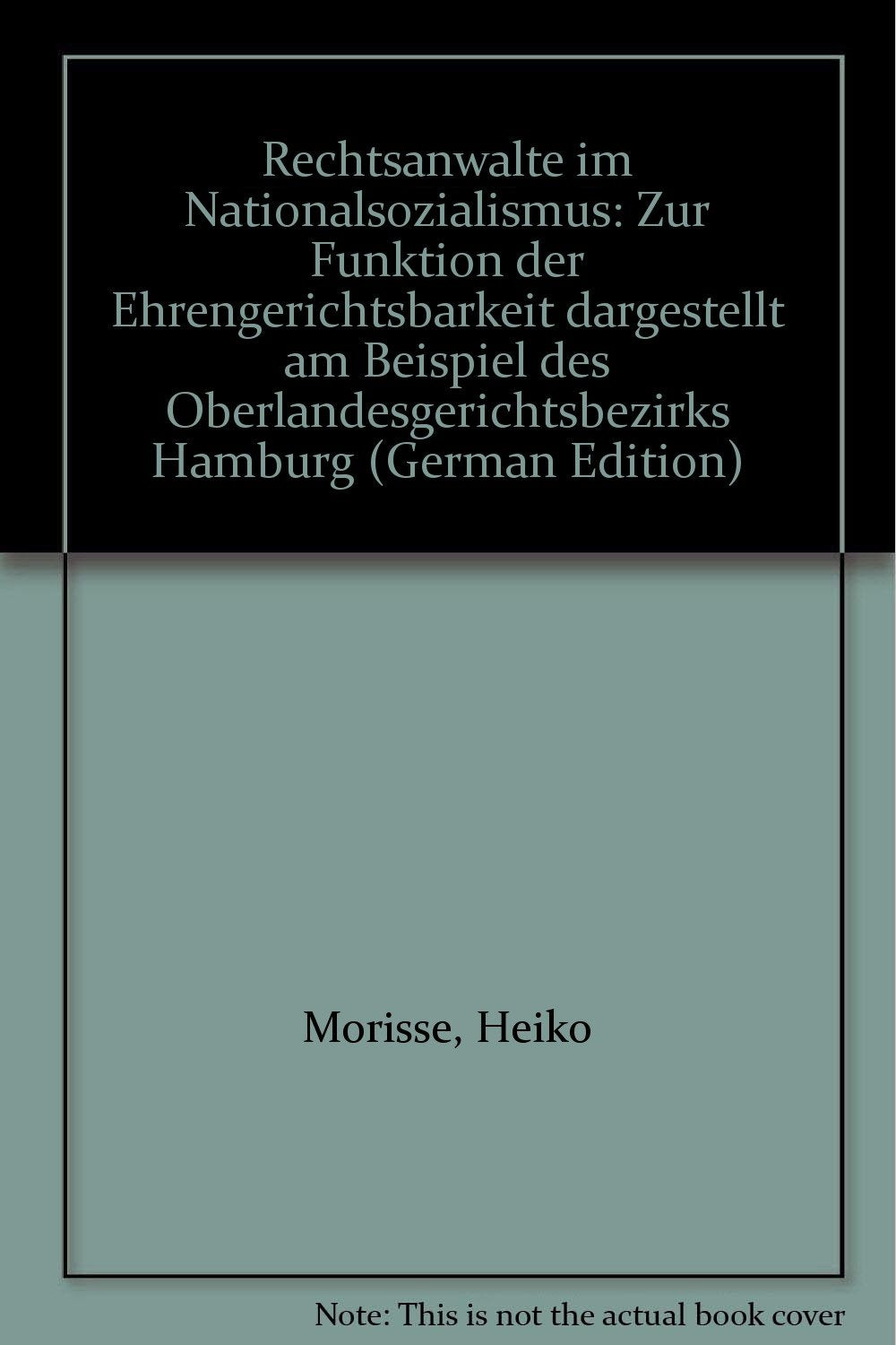 Rechtsanwälte im Nationalsozialismus: Zur Funktion der Ehrengerichtsbarkeit, dargestellt am Beispiel des Oberlandesgerichtsbezirks Hamburg Law
