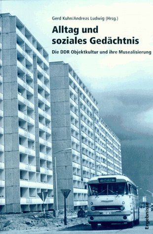 Alltag und soziales Gedächtnis: Die DDR-Objektkultur und ihre Musealisierung Books