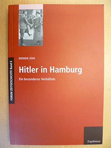 Hitler in Hamburg: Dokumente zu einem besonderen Verhältnis Politics & History