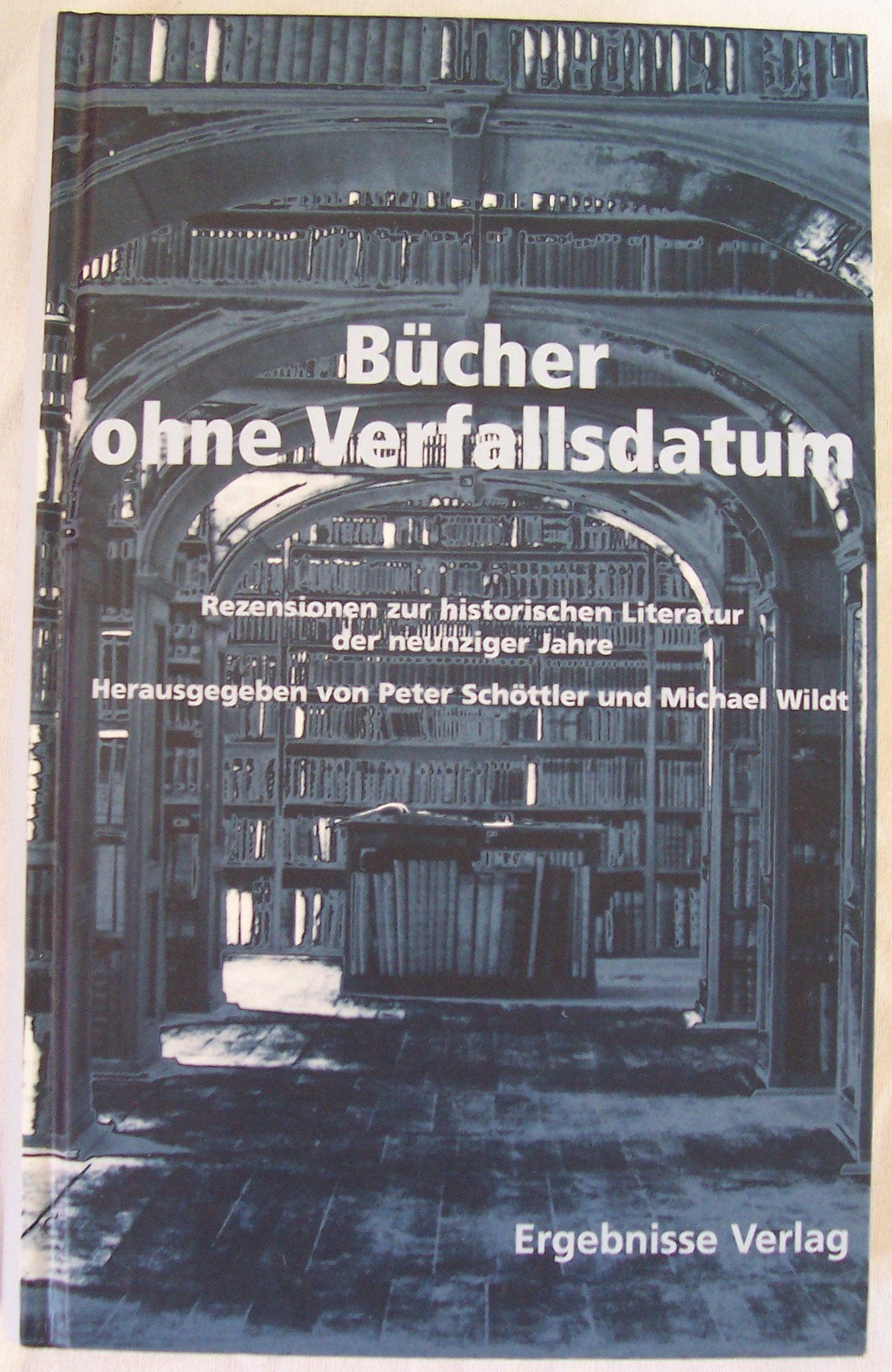 Bücher ohne Verfallsdatum: Rezensionen zur historischen Literatur der neunziger Jahre Politics & History