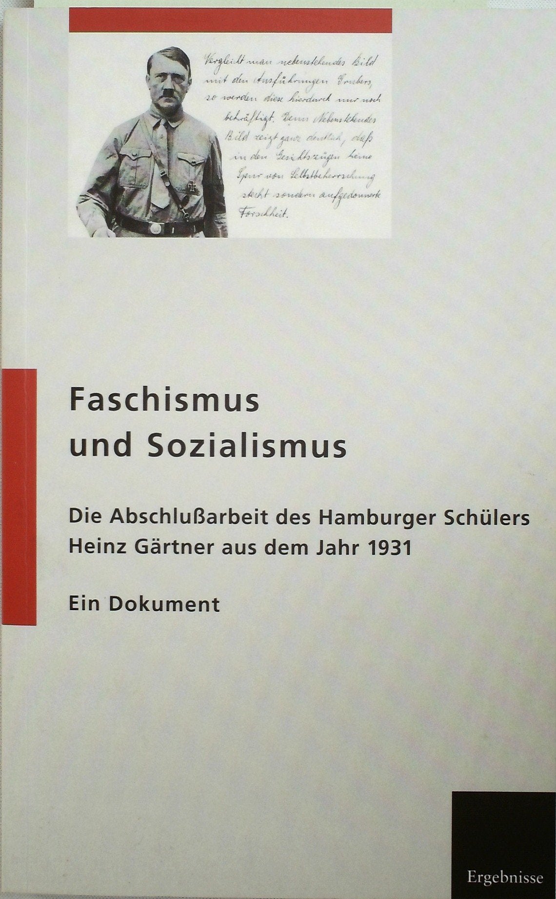 Faschismus und Sozialismus: die Abschlußarbeit des Hamburger Schülers Heinz Gärtner aus dem Jahre 1931. Ein Dokument. Books