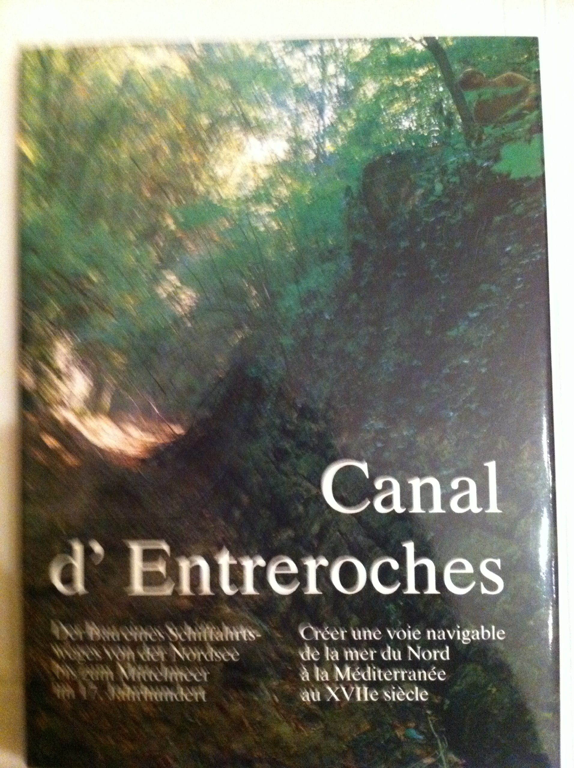 Canal d'Entreroches: Der Bau eines Schiffahrtsweges von der Nordsee bis zum Mittelmeer im 17. Jahrhundert (Forschungsbeitrage des Forderkreises Vermessungstechnisches Museum e.V) (German Edition) Books