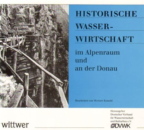 Historische Wasserwirtschaft im Alpenraum und an der Donau Geology & Geography