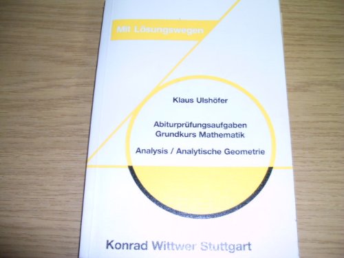 Abiturprüfungsaufgaben Grundkurs Mathematik Analysis /Analytische Geometrie Mathematics