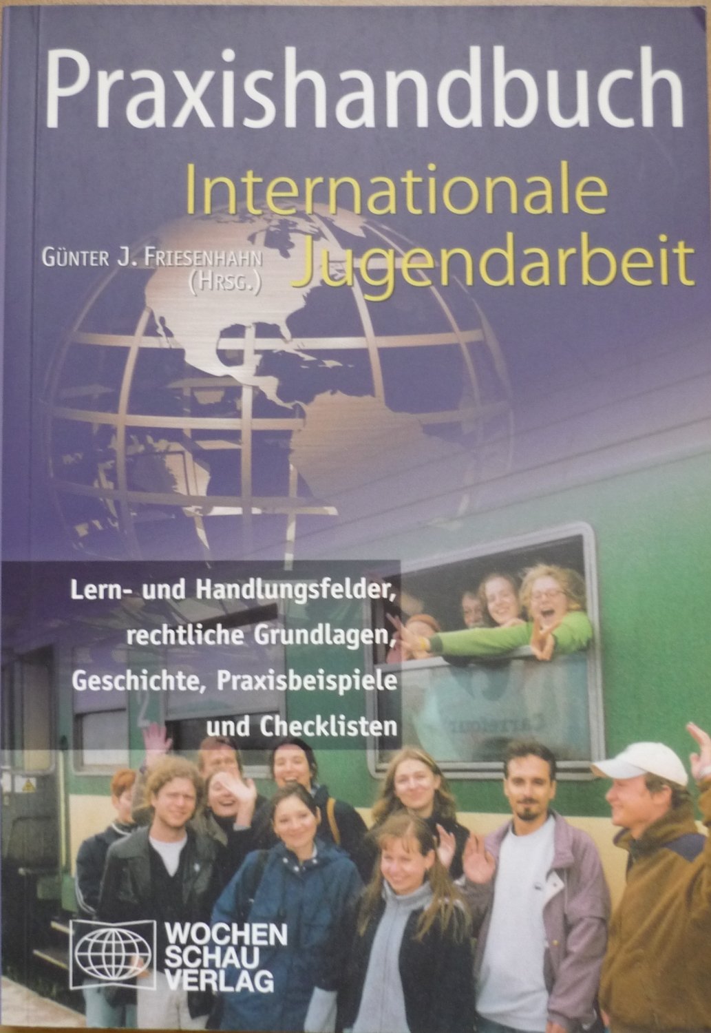 Praxishandbuch Internationale Jugendarbeit: Lern- und Handlungsfelder, rechtliche Grundlagen, Geschichte, Praxisbeispiele Social Sciences