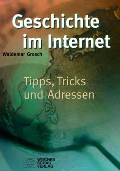 Geschichte im Internet: Tipps, Tricks und wichtige Adressen Media & Communication
