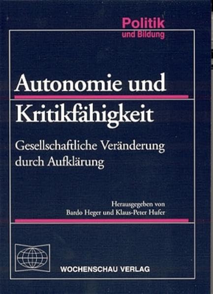 Autonomie und Kritikfähigkeit: Gesellschaftliche Veränderung durch Aufklärung (Politik und Bildung) Learning & Reference