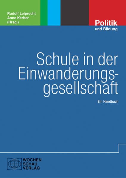 Schule in der Einwanderungsgesellschaft: Ein Handbuch (Politik und Bildung) Social Sciences