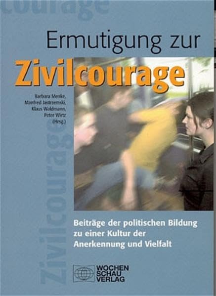 Ermutigung zur Zivilcourage: Beiträge der politischen Bildung zu einer neuen Kultur Law