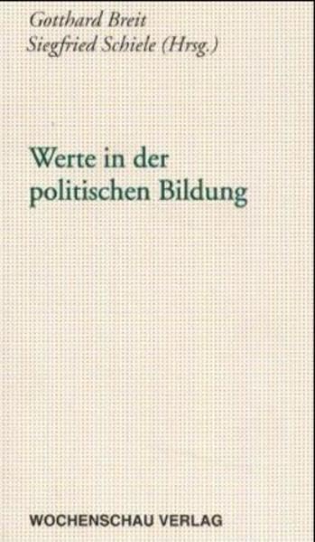 Werte in der politischen Bildung ((ALT) Didaktische Reihe der Landeszentrale für politische Bildung Baden-Württemberg) Education & Training