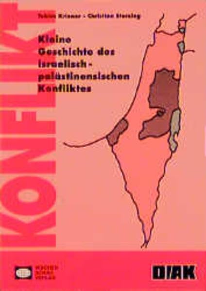 Kleine Geschichte des israelisch-palästinensischen Konfliktes ((ALT) Schriftenreihe des Deutsch-Israelischen Arbeitskreises für Frieden im Nahen Osten e.V.) Politics & History