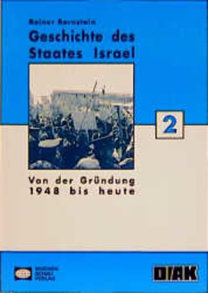 Geschichte des Staates Israel, Tl.2, Von der Gründung 1948 bis heute: Religion und Moderne ((ALT) Schriftenreihe des Deutsch-Israelischen Arbeitskreises für Frieden im Nahen Osten e.V.) Politics & History