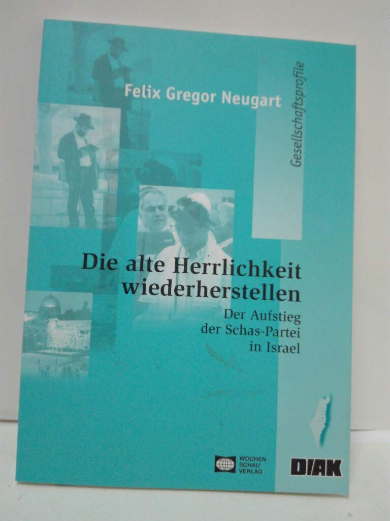 Die alte Herrlichkeit wiederherstellen: Die Schas-Partei in Israel ((ALT) Schriftenreihe des Deutsch-Israelischen Arbeitskreises für Frieden im Nahen Osten e.V.) Law