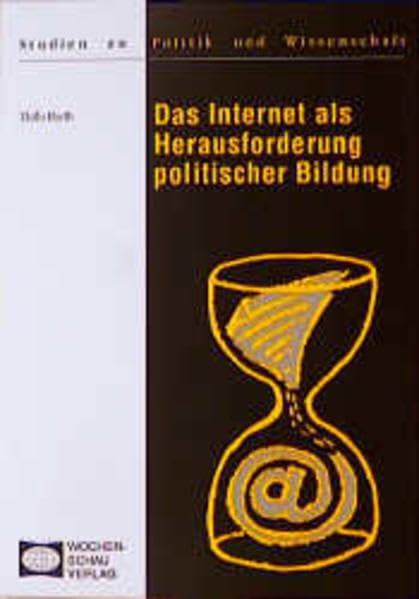 Das Internet als Herausforderung politischer Bildung ((ALT) Studien zu Politik und Wissenschaft) Education & Training