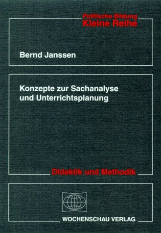 Konzepte zur Sachanalyse und Unterrichtsplanung ((ALT) Politische Bildung. Kleine Reihe: Didaktik und Methodik) - Janssen, Bernd book