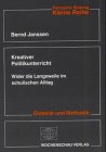 Kreativer Politikunterricht: Wider die Langeweile im schulischen Alltag ((ALT) Politische Bildung. Kleine Reihe: Didaktik und Methodik) Education & Training