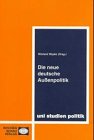Die neue deutsche Aussenpolitik ((ALT) uni studien politik) Politics & History